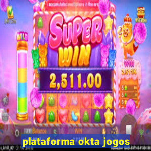 plataforma okta jogos